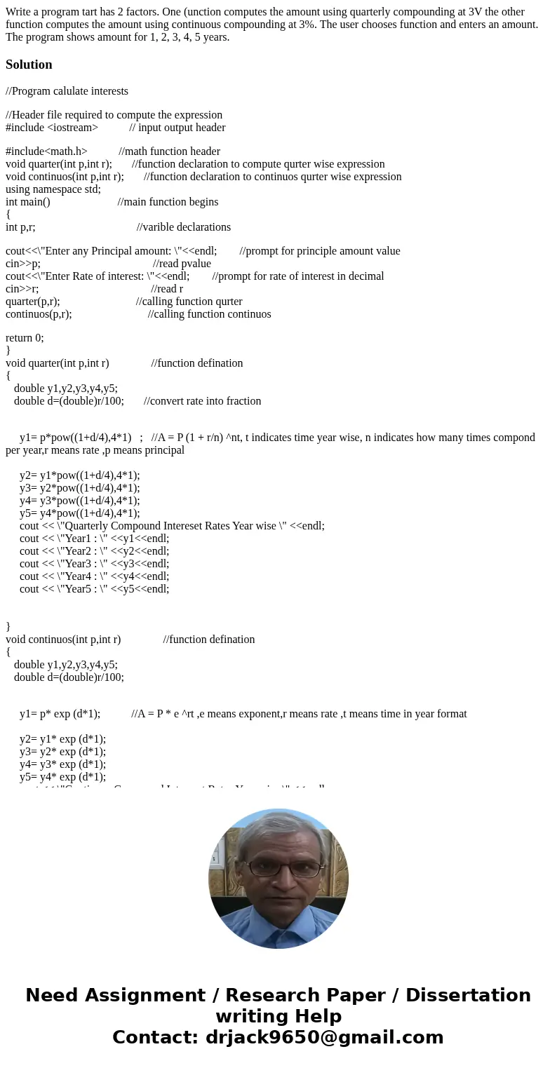 Write a program tart has 2 factors. One (unction computes the amount using quarterly compounding at 3V the other function computes the amount using continuous   Write a program tart has 2 factors. One (unction computes the amount using quarterly compounding at 3V the other function computes the amount using continuous