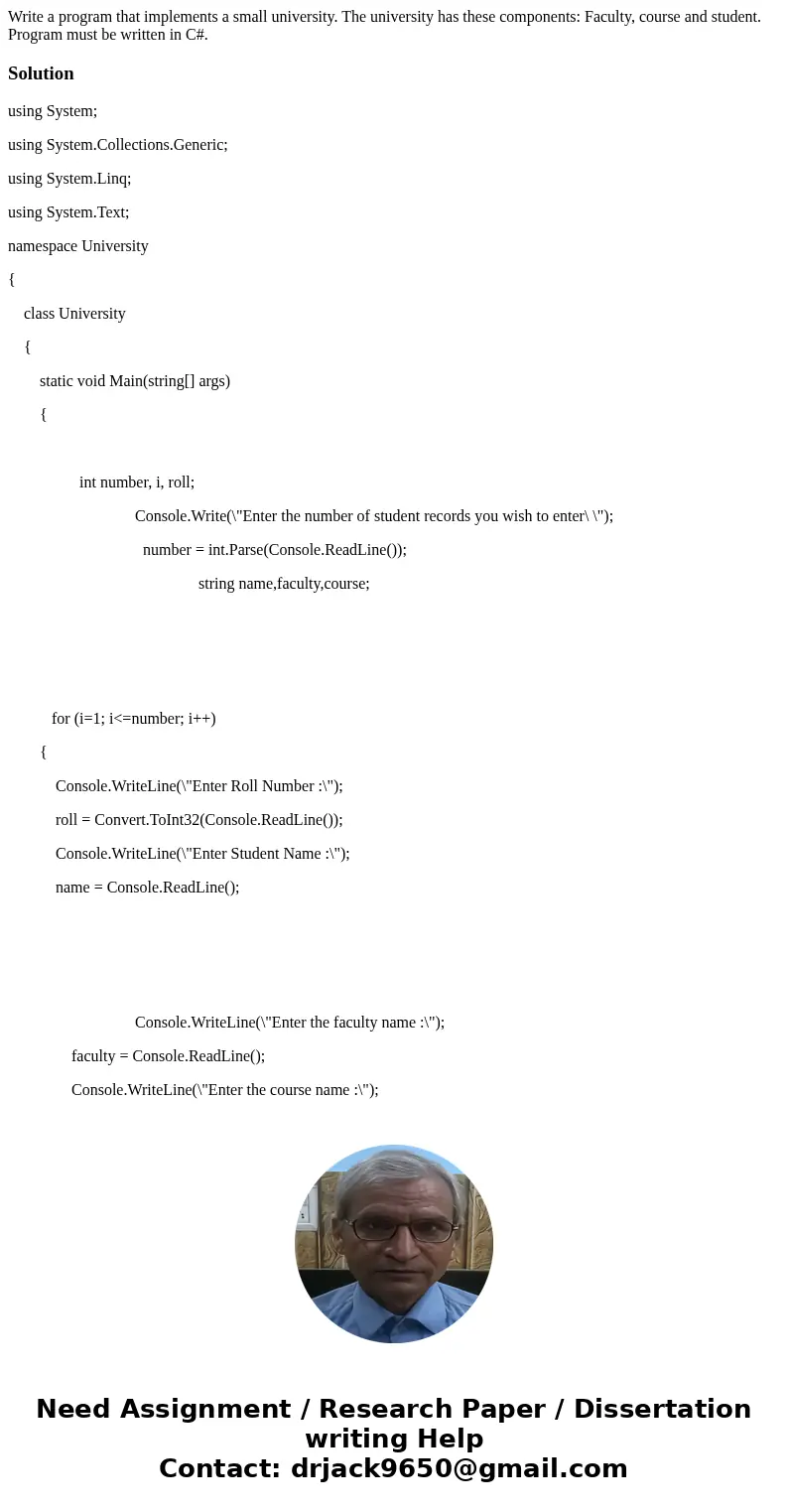 Write a program that implements a small university. The university has these components: Faculty, course and student. Program must be written in C#.Solutionusin Write a program that implements a small university. The university has these components: Faculty, course and student. Program must be written in C#.Solutionusin