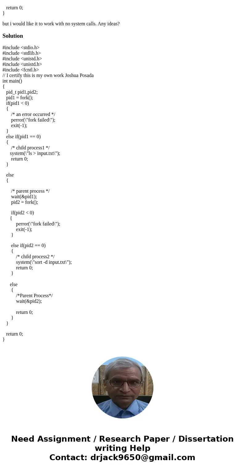 Write a programl that creates two child processes: one to execute \'ls\' and the other to execute \'sort\'. After the forks, the original parent process waits f Write a programl that creates two child processes: one to execute \'ls\' and the other to execute \'sort\'. After the forks, the original parent process waits f