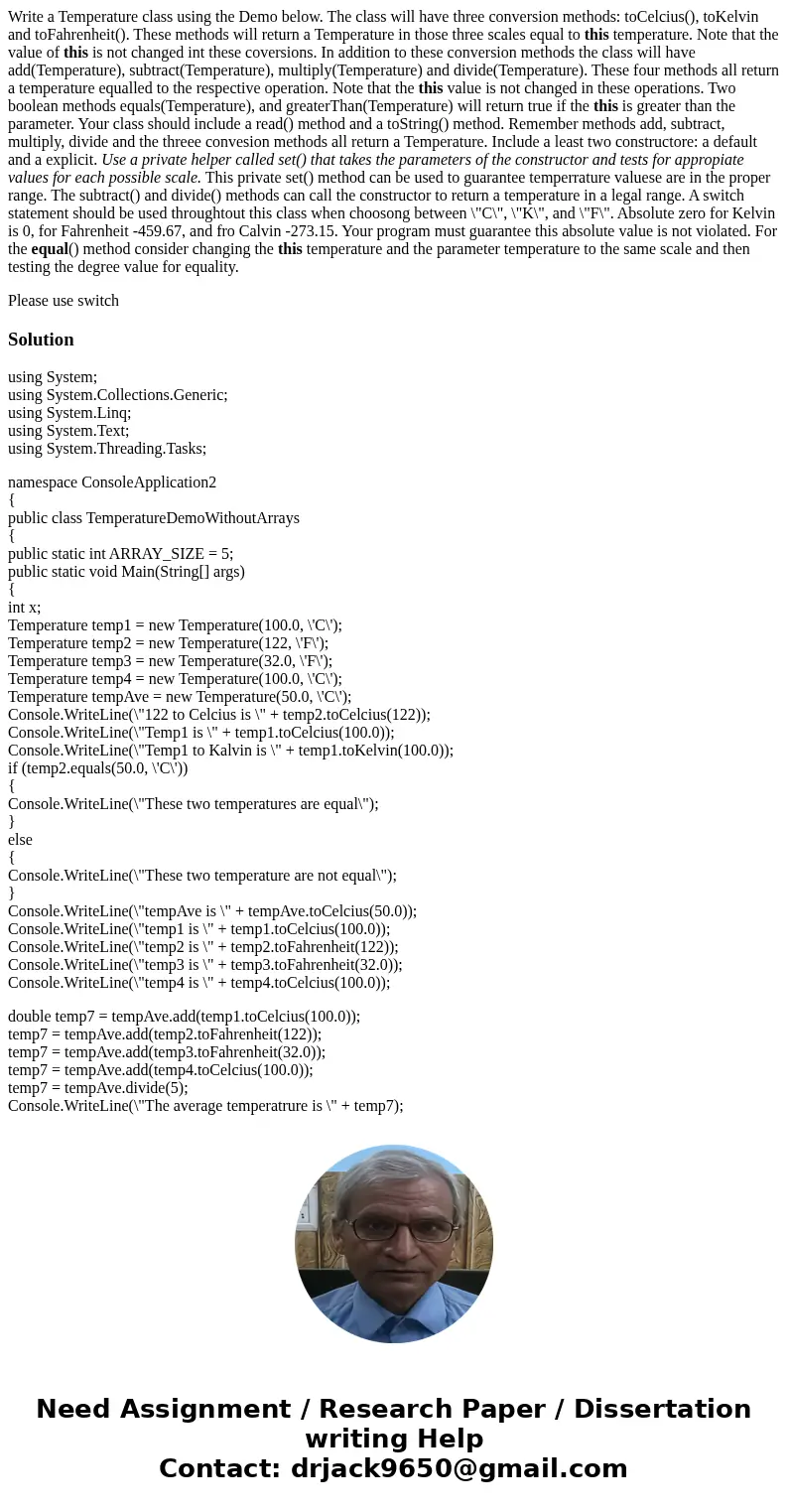 Write a Temperature class using the Demo below. The class will have three conversion methods: toCelcius(), toKelvin and toFahrenheit(). These methods will retur Write a Temperature class using the Demo below. The class will have three conversion methods: toCelcius(), toKelvin and toFahrenheit(). These methods will retur