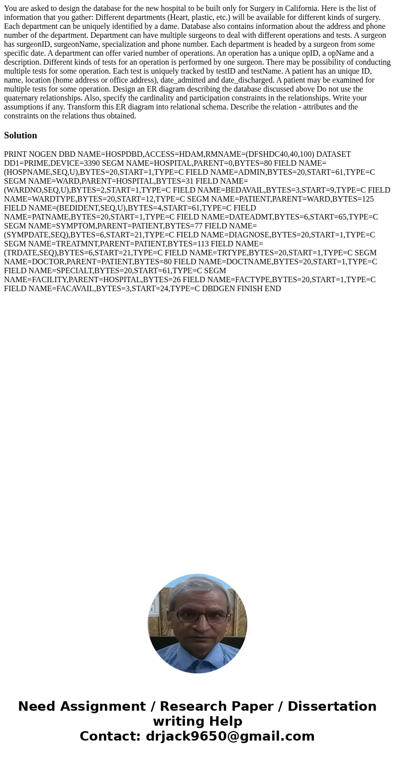  You are asked to design the database for the new hospital to be built only for Surgery in California. Here is the list of information that you gather: Differen