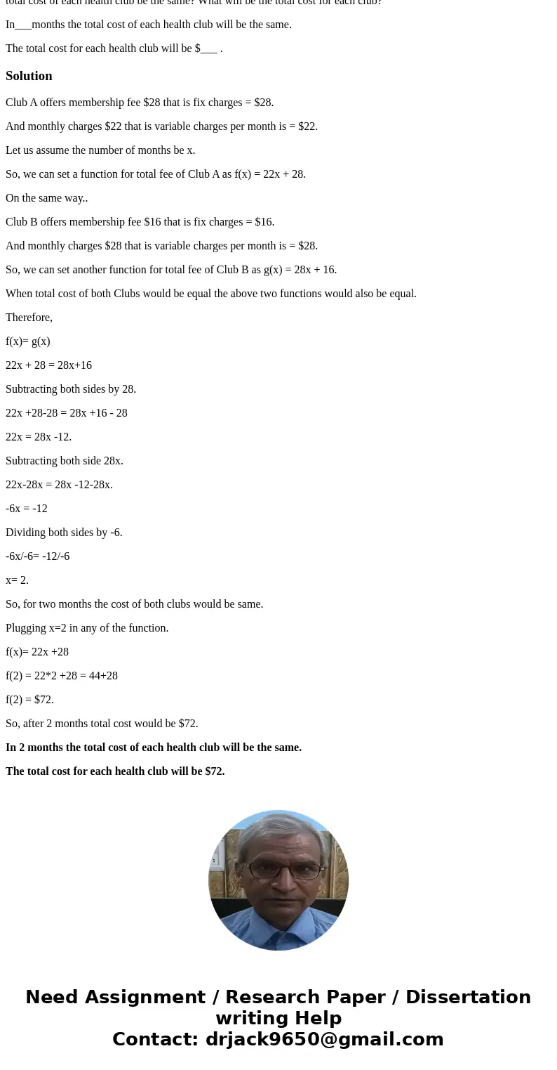 You are choosing between two health clubs. Club A offers membership for a fee of $ 28$28 plus a monthly fee of $ 22.$22. Club B offers membership for a fee of $