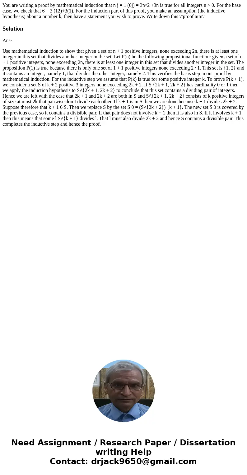 You are writing a proof by mathematical induction that n j = 1 (6j) = 3n^2 +3n is true for all integers n > 0. For the base case, we check that 6 = 3 (12)+3( You are writing a proof by mathematical induction that n j = 1 (6j) = 3n^2 +3n is true for all integers n > 0. For the base case, we check that 6 = 3 (12)+3(