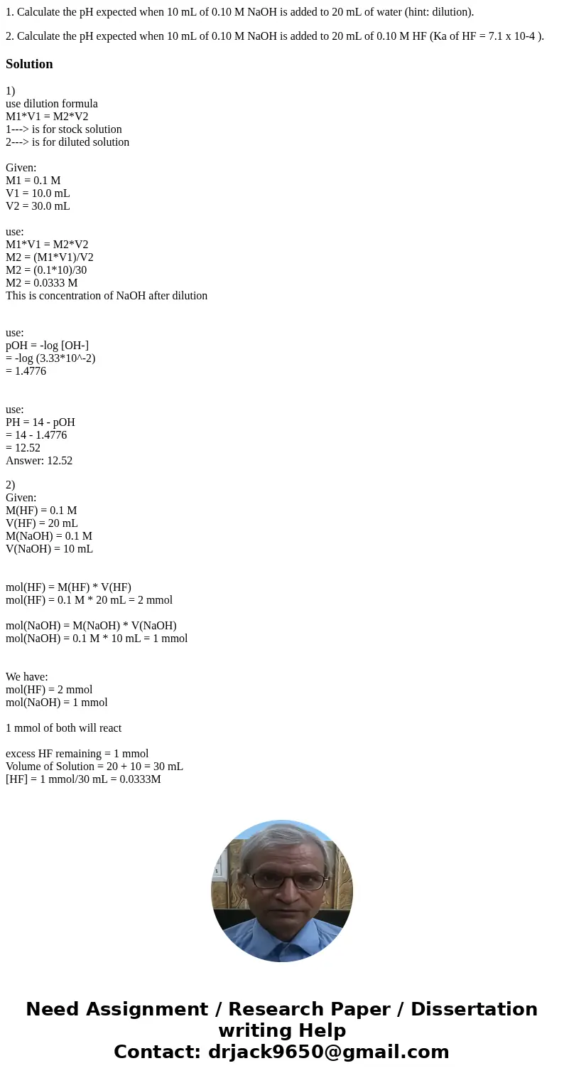 1. Calculate the pH expected when 10 mL of 0.10 M NaOH is added to 20 mL of water (hint: dilution). 2. Calculate the pH expected when 10 mL of 0.10 M NaOH is ad