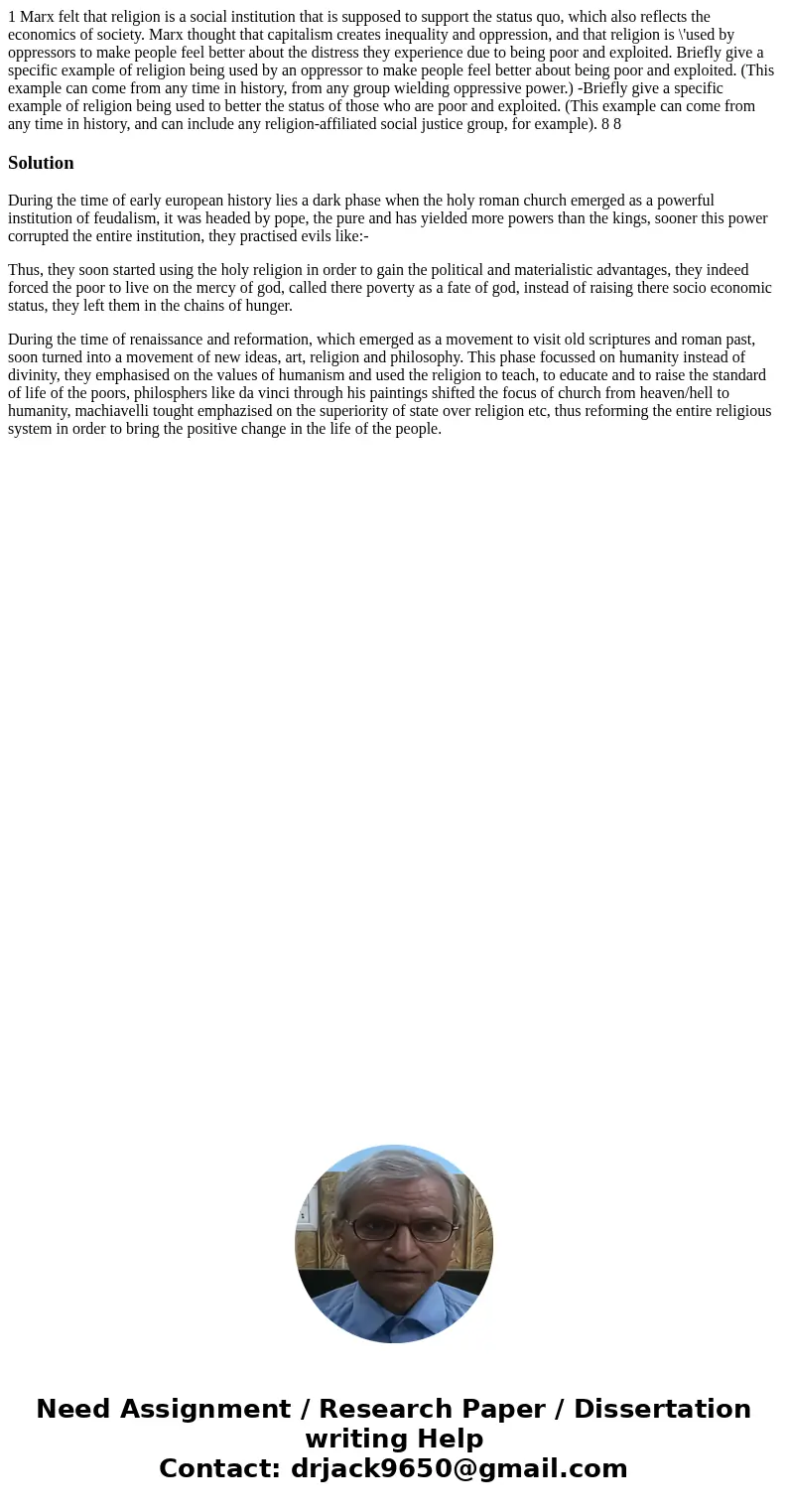 1 Marx felt that religion is a social institution that is supposed to support the status quo, which also reflects the economics of society. Marx thought that c  1 Marx felt that religion is a social institution that is supposed to support the status quo, which also reflects the economics of society. Marx thought that c