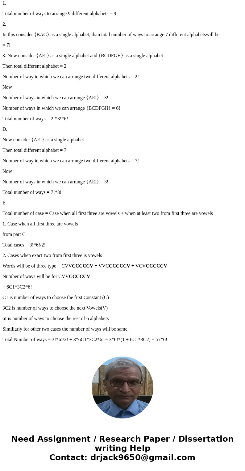 1. Suppose we want to arrange the first 9 letters of the alphabet: A, B, C, D, E, F, G, H, I (every letter is used exactly once). In how many ways can this be d 1. Suppose we want to arrange the first 9 letters of the alphabet: A, B, C, D, E, F, G, H, I (every letter is used exactly once). In how many ways can this be d