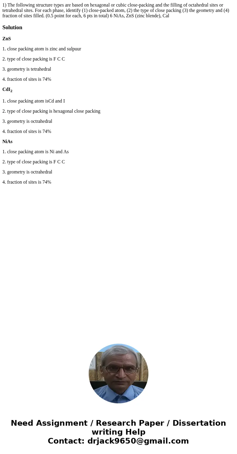 1) The following structure types are based on hexagonal or cubic close-packing and the filling of octahedral sites or tetrahedral sites. For each phase, identi  1) The following structure types are based on hexagonal or cubic close-packing and the filling of octahedral sites or tetrahedral sites. For each phase, identi