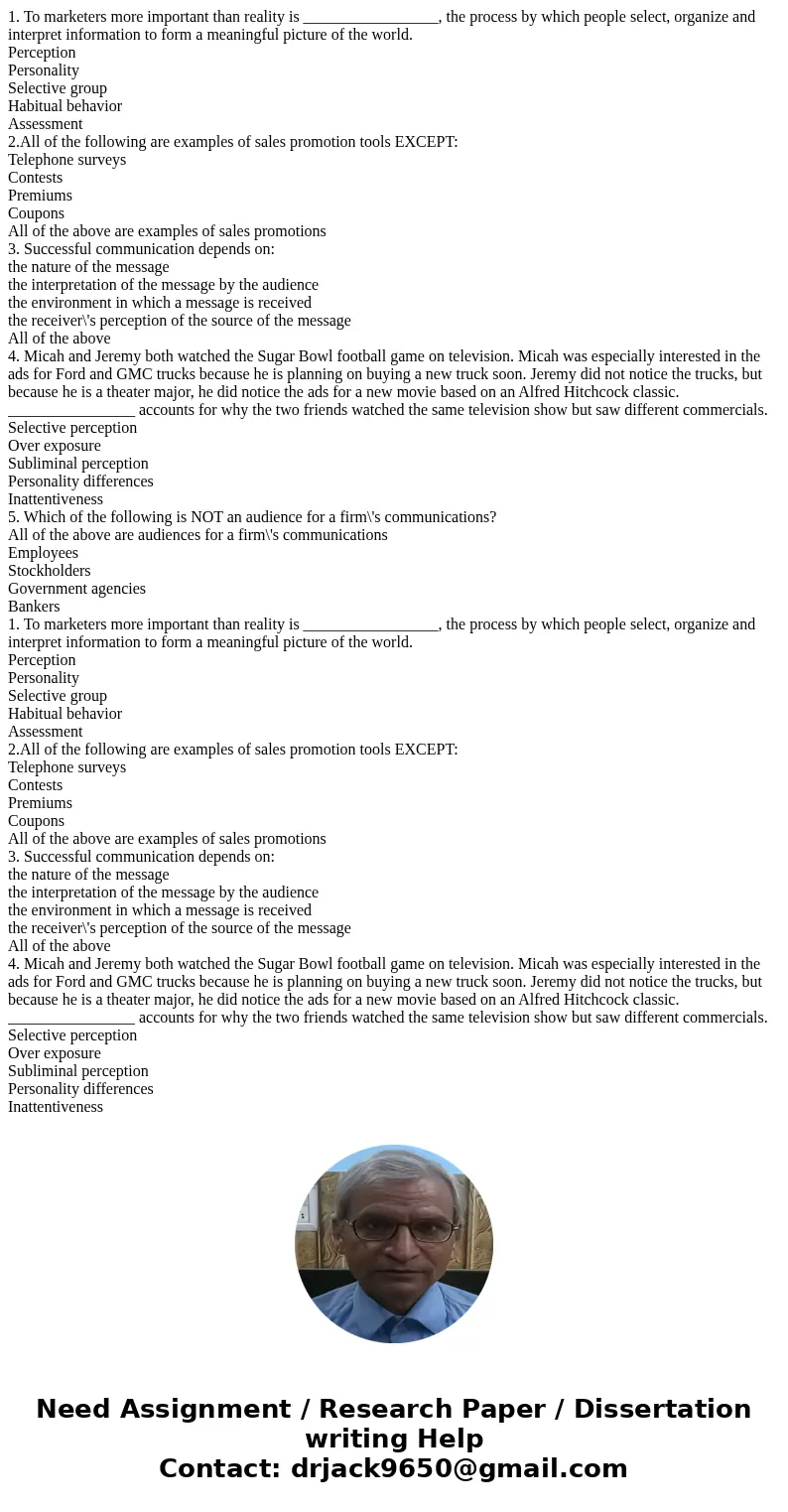 1. To marketers more important than reality is _________________, the process by which people select, organize and interpret information to form a meaningful pi 1. To marketers more important than reality is _________________, the process by which people select, organize and interpret information to form a meaningful pi