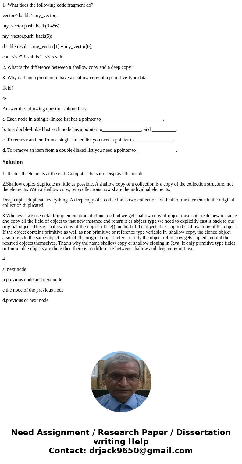 1- What does the following code fragment do? vector<double> my_vector; my_vector.push_back(3.456); my_vector.push_back(5); double result = my_vector[1] + 