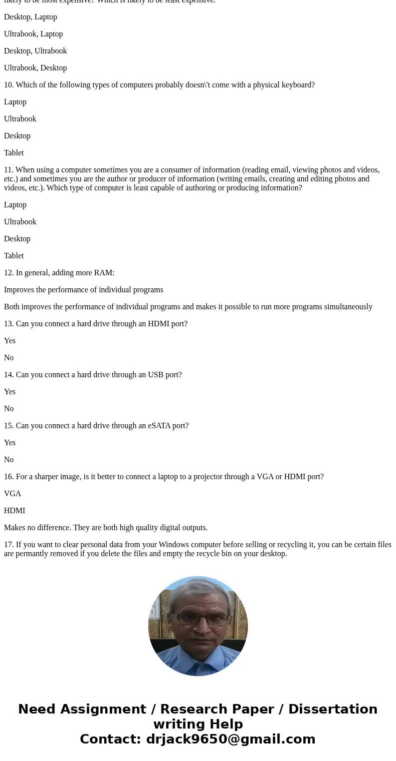 1. Which of the following types of computers is probably easiest to upgrade in the future? Laptop Ultrabook Desktop Tablet 2. Which type of computer is the most 1. Which of the following types of computers is probably easiest to upgrade in the future? Laptop Ultrabook Desktop Tablet 2. Which type of computer is the most