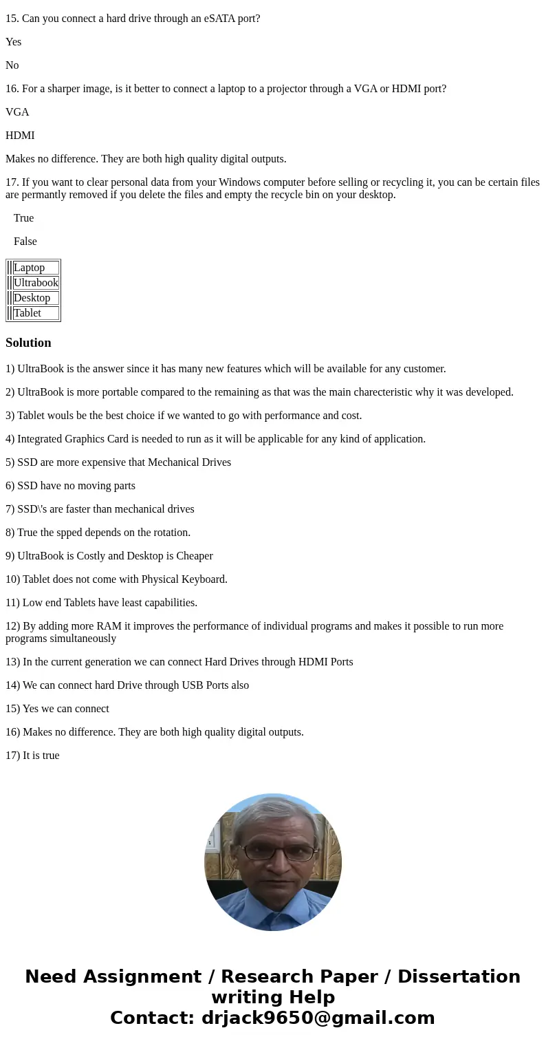 1. Which of the following types of computers is probably easiest to upgrade in the future? Laptop Ultrabook Desktop Tablet 2. Which type of computer is the most 1. Which of the following types of computers is probably easiest to upgrade in the future? Laptop Ultrabook Desktop Tablet 2. Which type of computer is the most