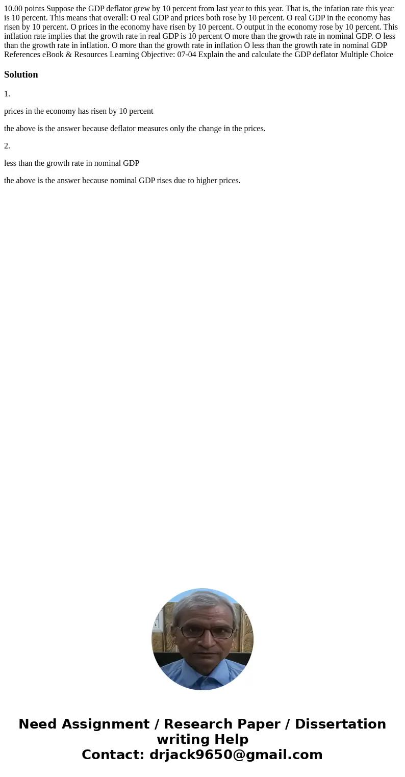 10.00 points Suppose the GDP deflator grew by 10 percent from last year to this year. That is, the infation rate this year is 10 percent. This means that overa  10.00 points Suppose the GDP deflator grew by 10 percent from last year to this year. That is, the infation rate this year is 10 percent. This means that overa