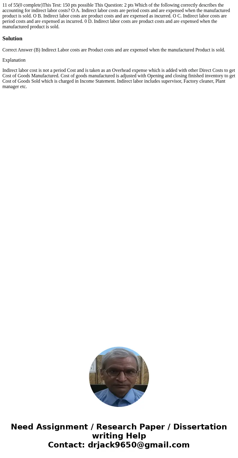  11 of 55(0 complete)This Test: 150 pts possible This Question: 2 pts Which of the following correctly describes the accounting for indirect labor costs? O A. I