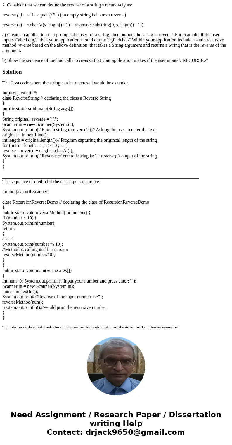 2. Consider that we can define the reverse of a string s recursively as: reverse (s) = s if s.equals(\ 2. Consider that we can define the reverse of a string s recursively as: reverse (s) = s if s.equals(\