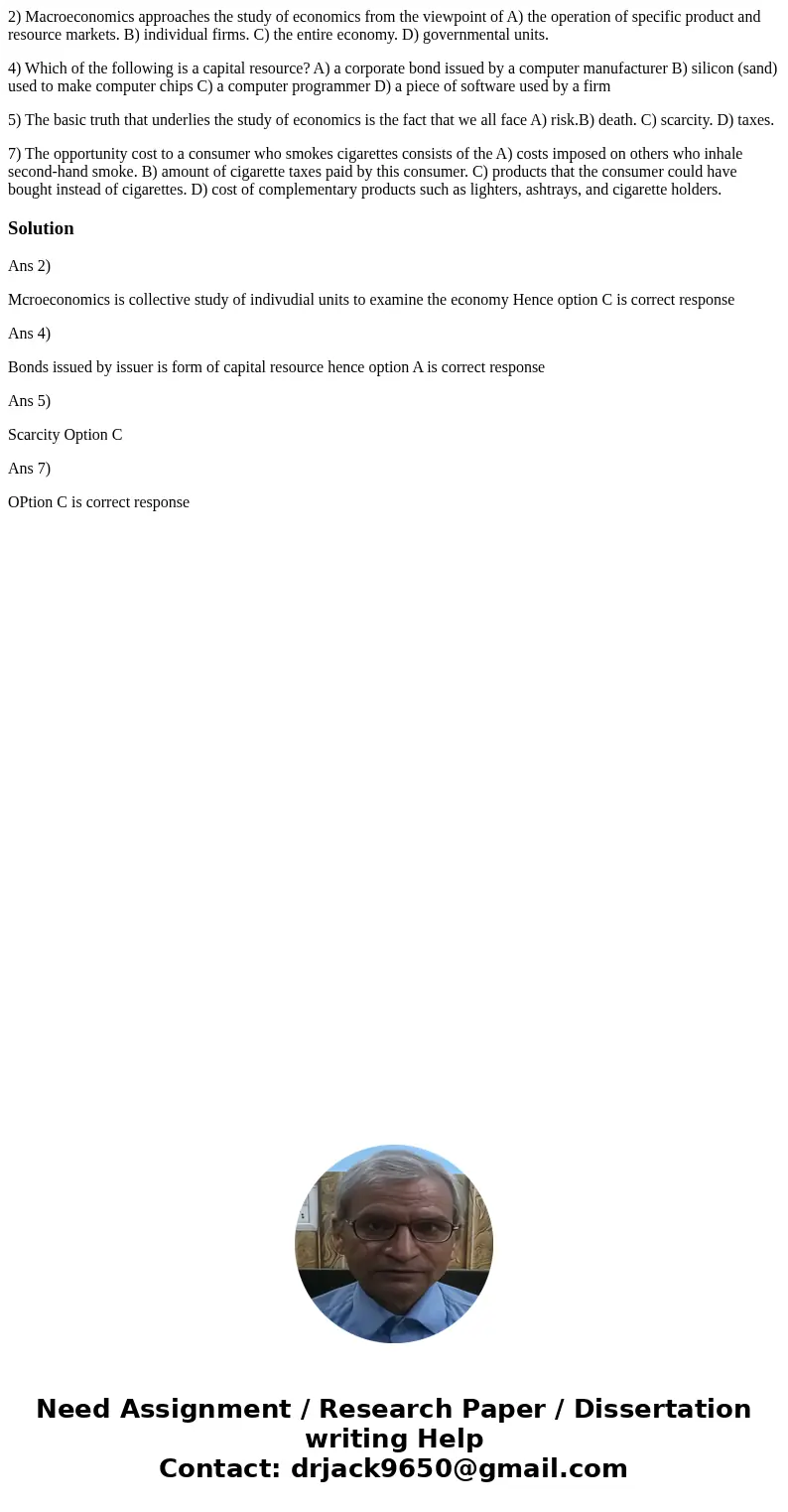 2) Macroeconomics approaches the study of economics from the viewpoint of A) the operation of specific product and resource markets. B) individual firms. C) the
