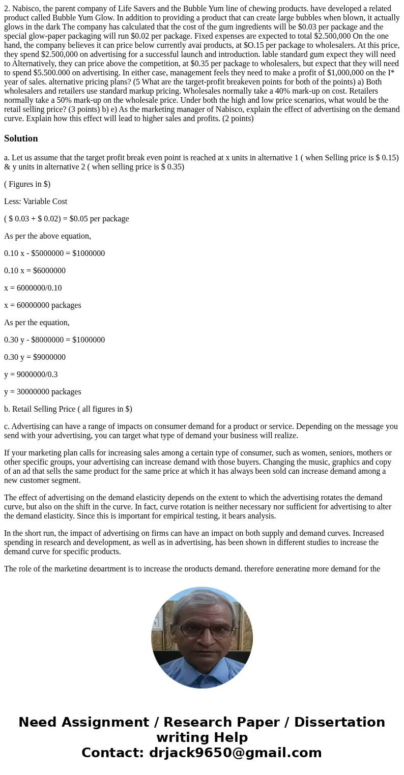 2. Nabisco, the parent company of Life Savers and the Bubble Yum line of chewing products. have developed a related product called Bubble Yum Glow. In addition  2. Nabisco, the parent company of Life Savers and the Bubble Yum line of chewing products. have developed a related product called Bubble Yum Glow. In addition