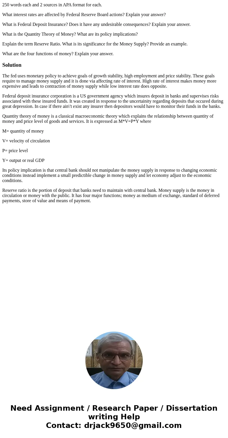 250 words each and 2 sources in APA format for each. What interest rates are affected by Federal Reserve Board actions? Explain your answer? What is Federal Dep