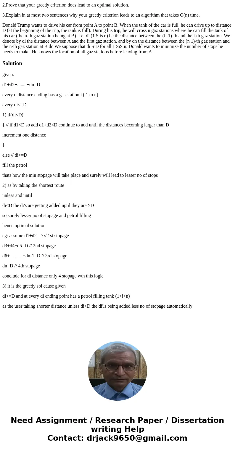 2.Prove that your greedy criterion does lead to an optimal solution. 3.Explain in at most two sentences why your greedy criterion leads to an algorithm that tak