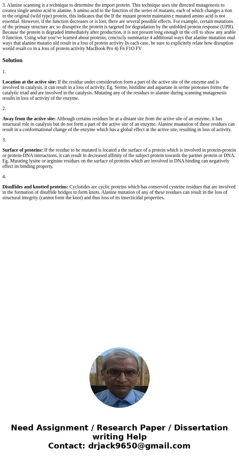 3. Alanine scanning is a technique to determine the import protein. This technique uses site directed mutagenesis to createa single amino acid to alanine. h am  3. Alanine scanning is a technique to determine the import protein. This technique uses site directed mutagenesis to createa single amino acid to alanine. h am