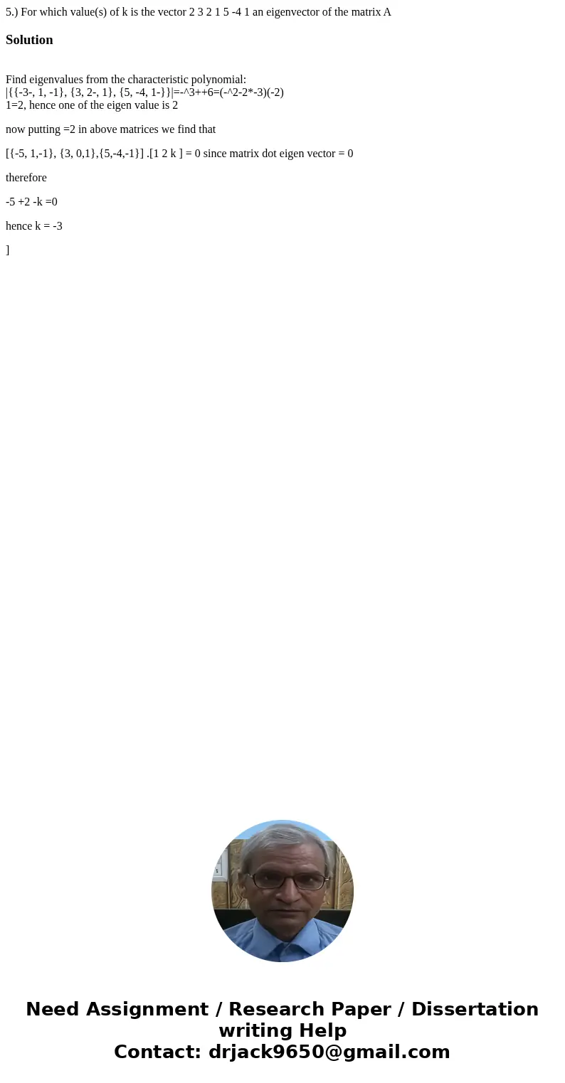 5.) For which value(s) of k is the vector 2 3 2 1 5 -4 1 an eigenvector of the matrix A Solution Find eigenvalues from the characteristic polynomial: |{{-3-, 1  5.) For which value(s) of k is the vector 2 3 2 1 5 -4 1 an eigenvector of the matrix A Solution Find eigenvalues from the characteristic polynomial: |{{-3-, 1