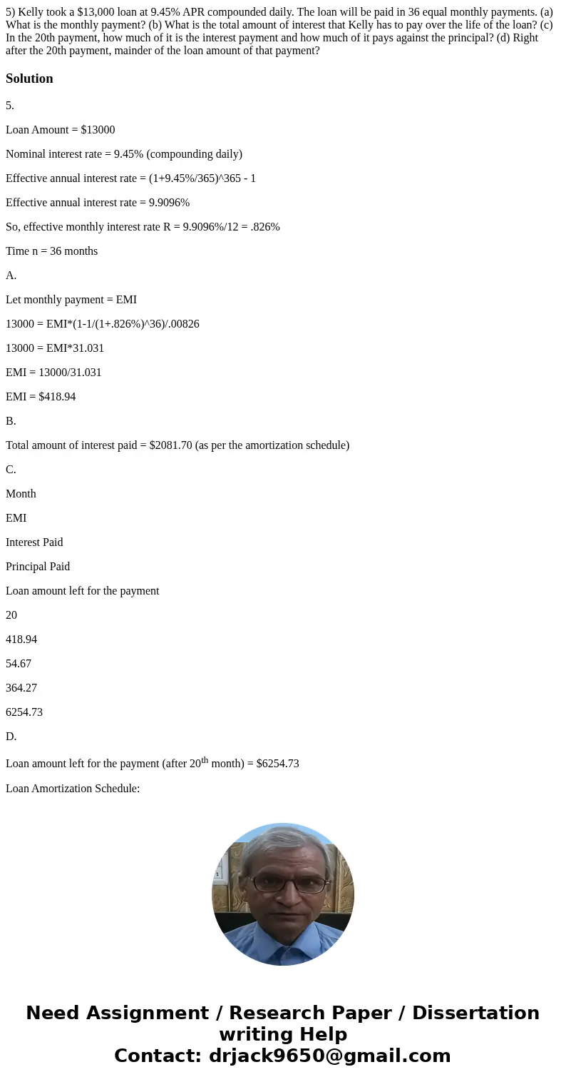  5) Kelly took a $13,000 loan at 9.45% APR compounded daily. The loan will be paid in 36 equal monthly payments. (a) What is the monthly payment? (b) What is th