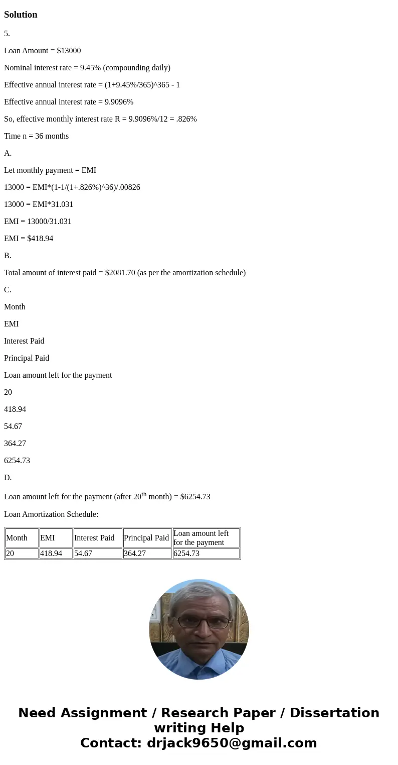  5) Kelly took a $13,000 loan at 9.45% APR compounded daily. The loan will be paid in 36 equal monthly payments. (a) What is the monthly payment? (b) What is th