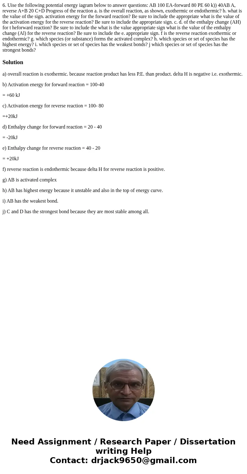 6. Uise the following potential energy iagram below to answer questions: AB 100 EA-forward 80 PE 60 k)) 40AB A, reverse A+B 20 C+D Progress of the reaction a.   6. Uise the following potential energy iagram below to answer questions: AB 100 EA-forward 80 PE 60 k)) 40AB A, reverse A+B 20 C+D Progress of the reaction a.