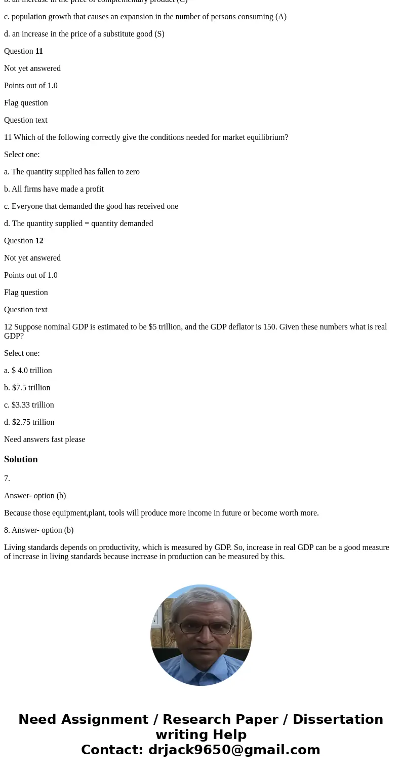 7 Private spending on tools, plant, and equipment that are used to produce future output is called: Select one: a. consumption. b. investment. c. government spe