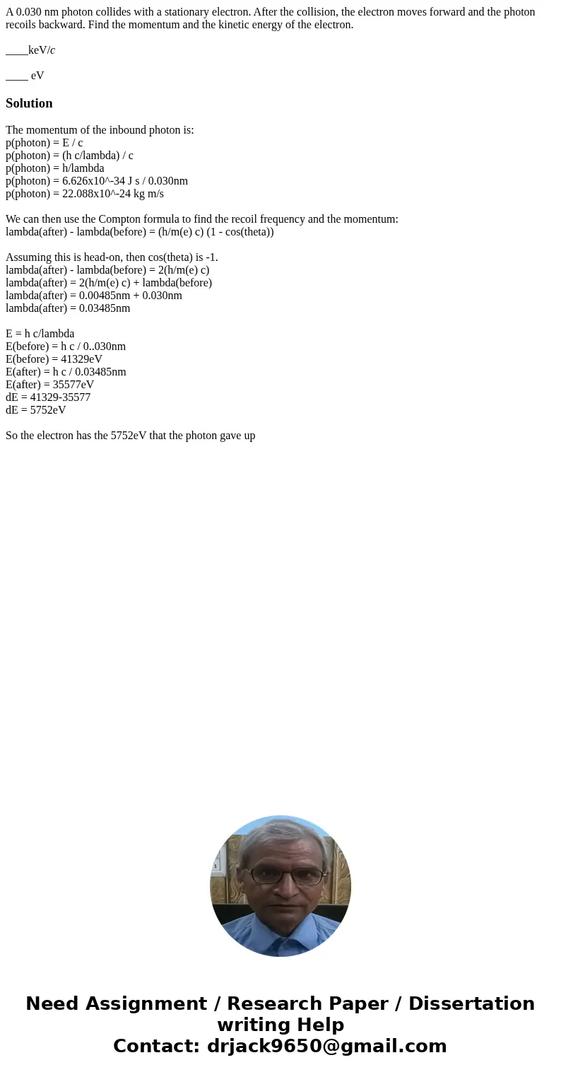 A 0.030 nm photon collides with a stationary electron. After the collision, the electron moves forward and the photon recoils backward. Find the momentum and th