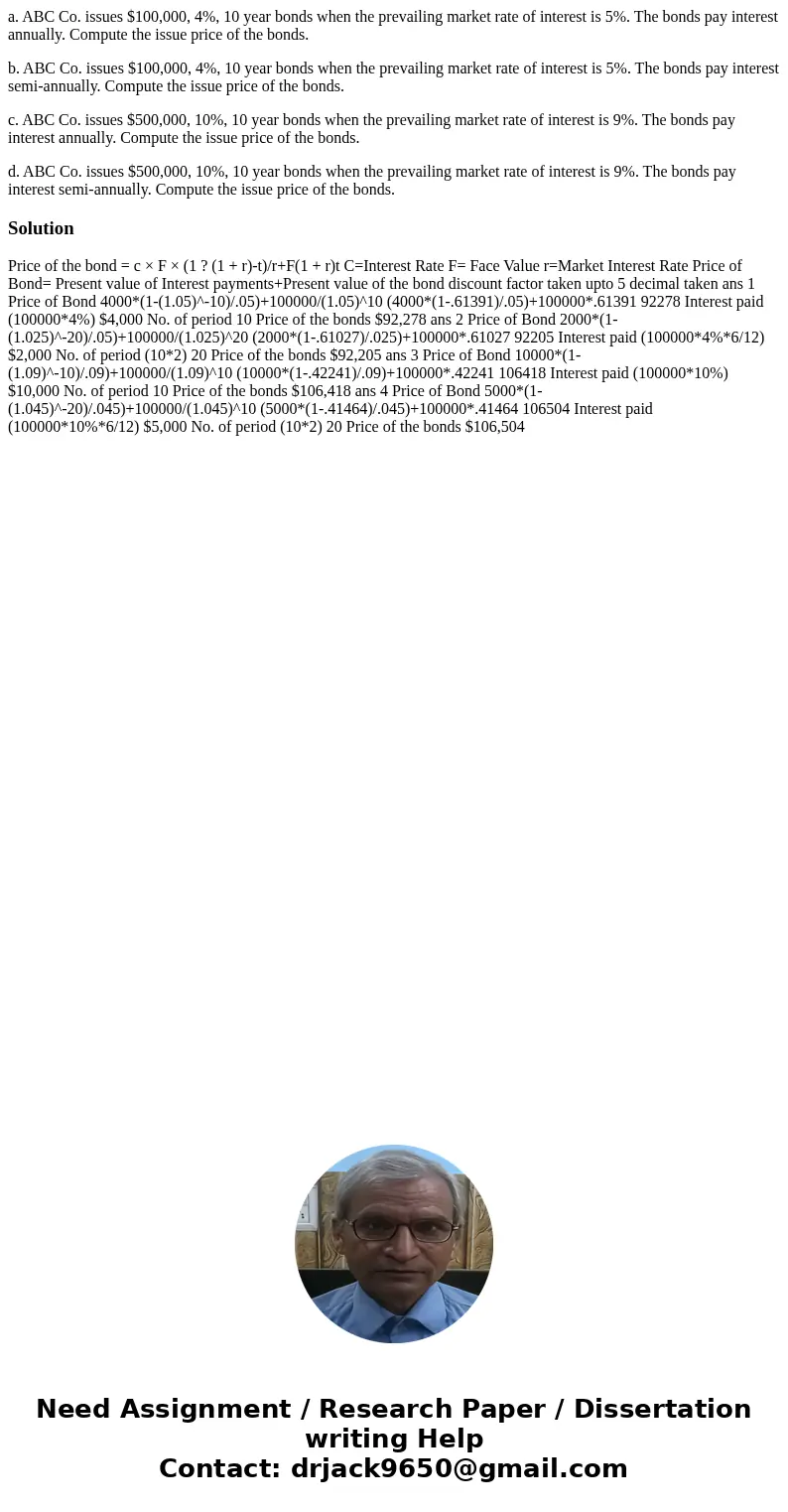 a. ABC Co. issues $100,000, 4%, 10 year bonds when the prevailing market rate of interest is 5%. The bonds pay interest annually. Compute the issue price of the a. ABC Co. issues $100,000, 4%, 10 year bonds when the prevailing market rate of interest is 5%. The bonds pay interest annually. Compute the issue price of the