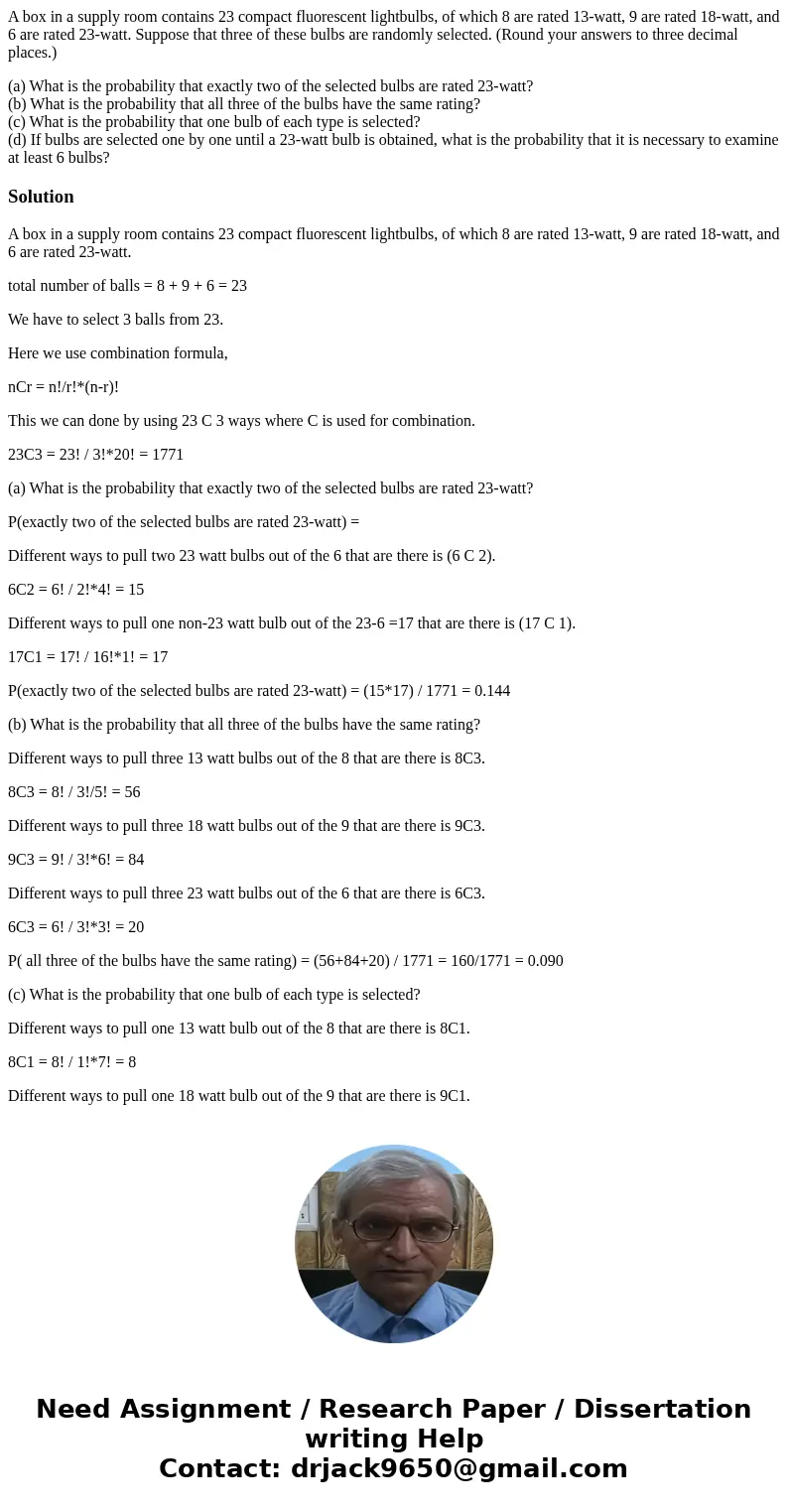 A box in a supply room contains 23 compact fluorescent lightbulbs, of which 8 are rated 13-watt, 9 are rated 18-watt, and 6 are rated 23-watt. Suppose that thre