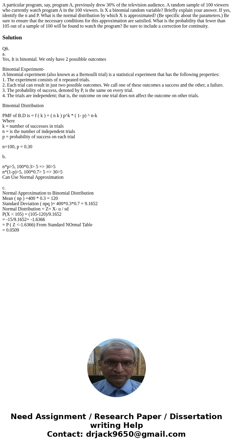  A particular program, say, program A, previously drew 30% of the television audience. A random sample of 100 viewers who currently watch program A in the 100 v