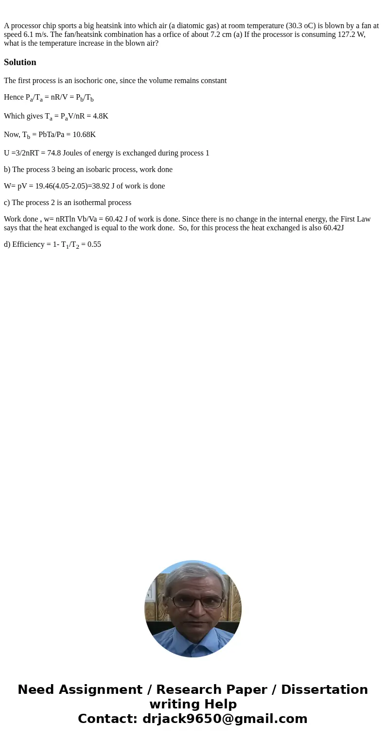  A processor chip sports a big heatsink into which air (a diatomic gas) at room temperature (30.3 oC) is blown by a fan at speed 6.1 m/s. The fan/heatsink combi