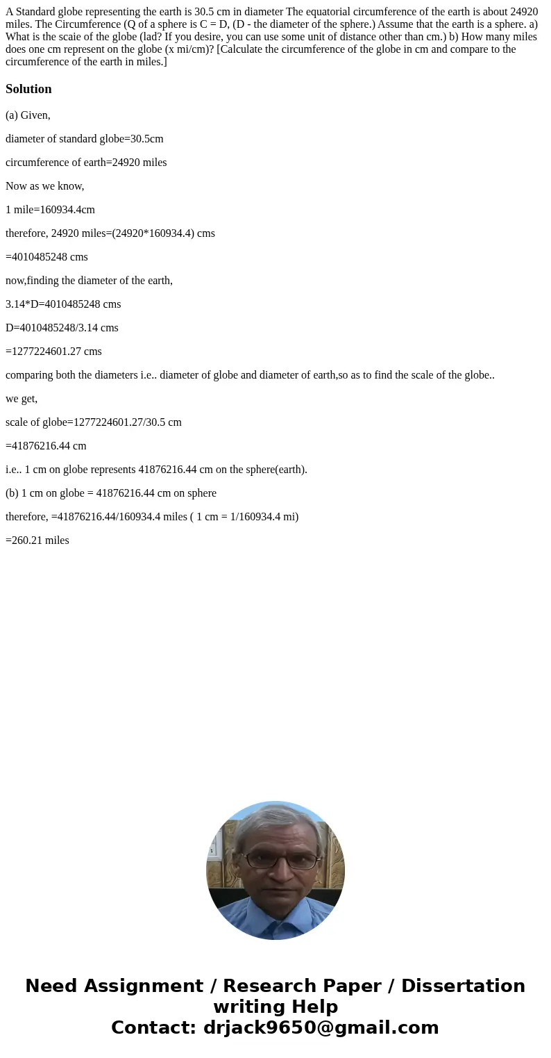 A Standard globe representing the earth is 30.5 cm in diameter The equatorial circumference of the earth is about 24920 miles. The Circumference (Q of a sphere  A Standard globe representing the earth is 30.5 cm in diameter The equatorial circumference of the earth is about 24920 miles. The Circumference (Q of a sphere