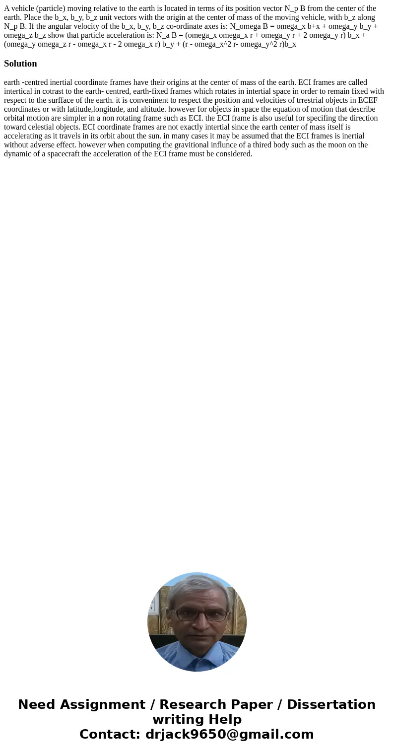  A vehicle (particle) moving relative to the earth is located in terms of its position vector N_p B from the center of the earth. Place the b_x, b_y, b_z unit v