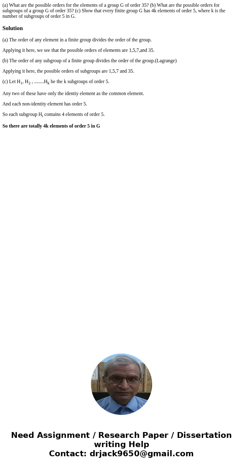  (a) What are the possible orders for the elements of a group G of order 35? (b) What are the possible orders for subgroups of a group G of order 35? (c) Show t
