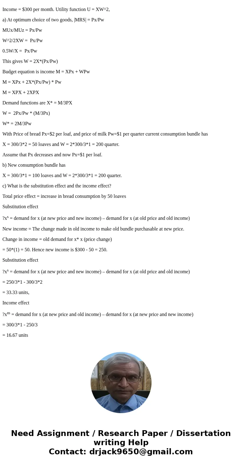 Additional problems: 1) John earns $300 per month and can use it to buy bread (X) or milk (Z). Price of bread Px=$2 per loaf, and price of milk Pw=$1 per quarte Additional problems: 1) John earns $300 per month and can use it to buy bread (X) or milk (Z). Price of bread Px=$2 per loaf, and price of milk Pw=$1 per quarte