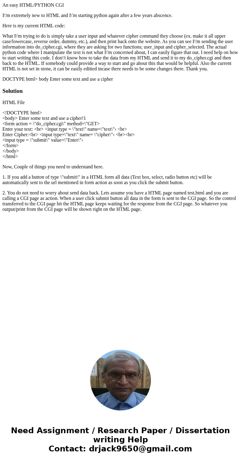 An easy HTML/PYTHON CGI I\'m extremely new to HTML and I\'m starting python again after a few years abscence. Here is my current HTML code: What I\'m trying to  An easy HTML/PYTHON CGI I\'m extremely new to HTML and I\'m starting python again after a few years abscence. Here is my current HTML code: What I\'m trying to
