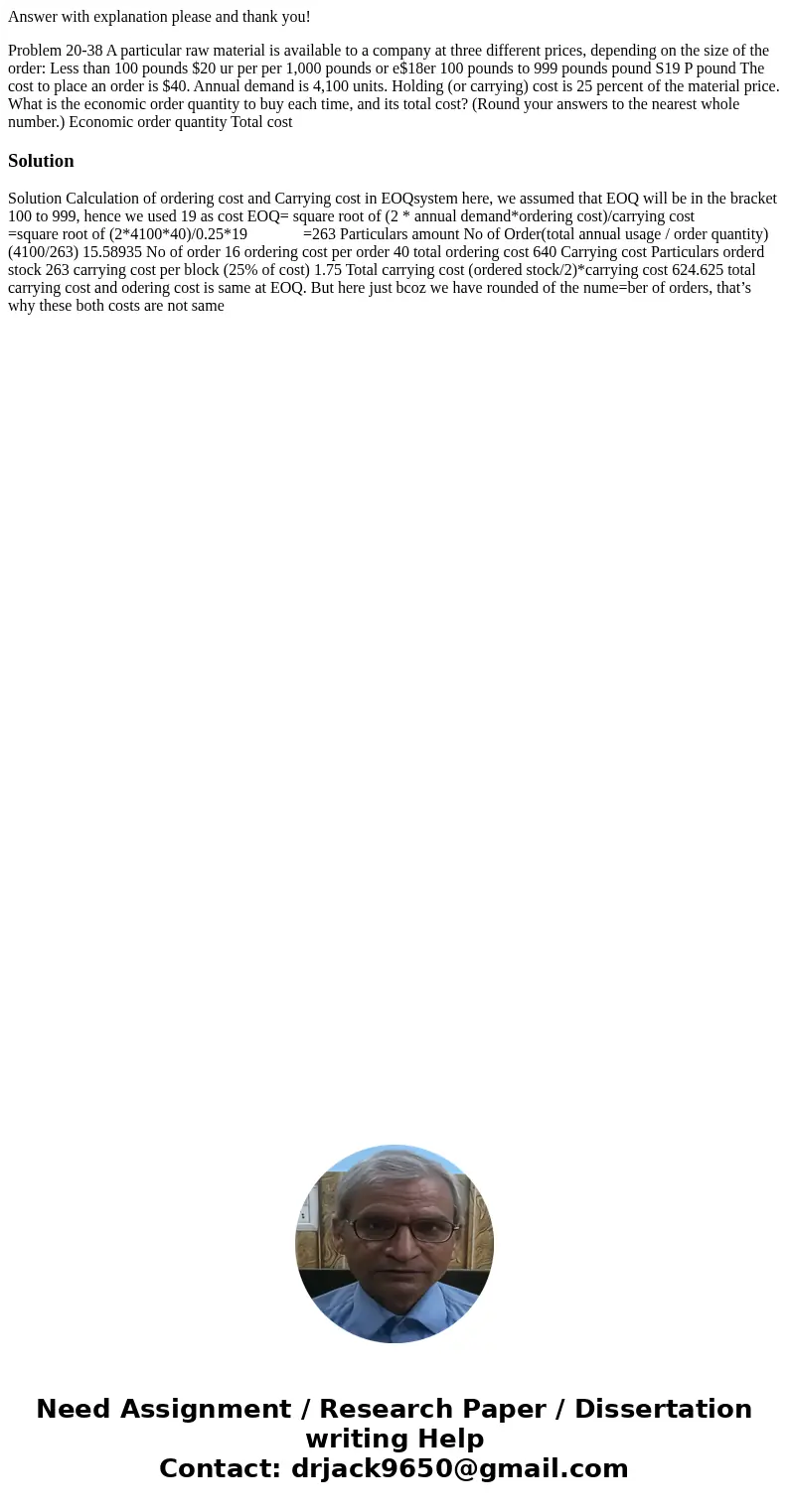 Answer with explanation please and thank you! Problem 20-38 A particular raw material is available to a company at three different prices, depending on the size