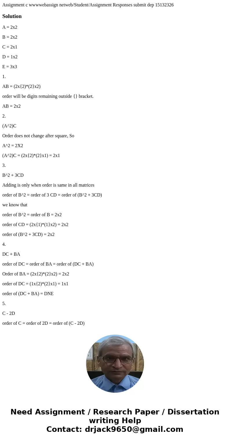 Assignment c wwwwebassign netweb/Student/Assignment Responses submit dep 15132326 SolutionA = 2x2 B = 2x2 C = 2x1 D = 1x2 E = 3x3 1. AB = (2x{2)*(2}x2) order w  Assignment c wwwwebassign netweb/Student/Assignment Responses submit dep 15132326 SolutionA = 2x2 B = 2x2 C = 2x1 D = 1x2 E = 3x3 1. AB = (2x{2)*(2}x2) order w