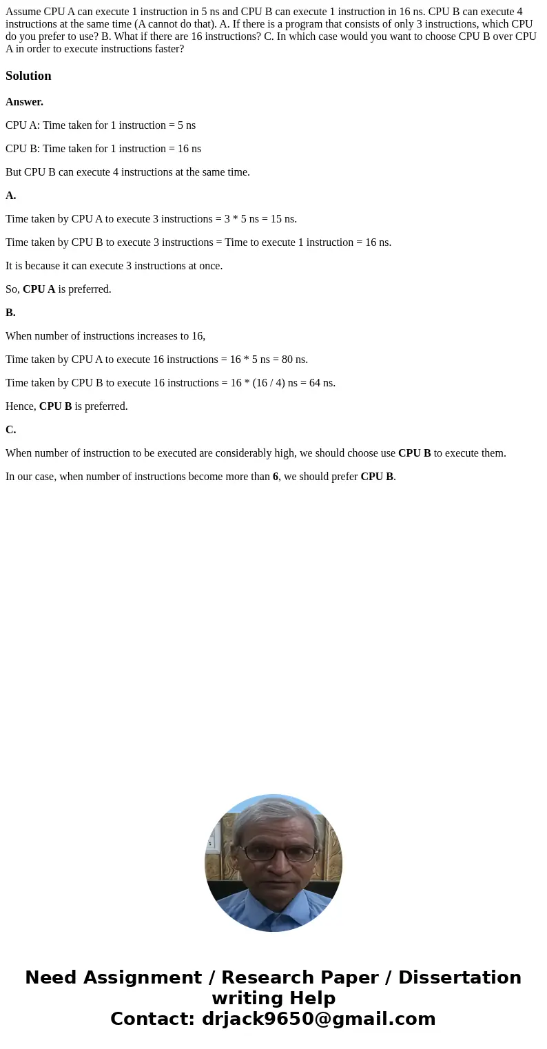 Assume CPU A can execute 1 instruction in 5 ns and CPU B can execute 1 instruction in 16 ns. CPU B can execute 4 instructions at the same time (A cannot do tha  Assume CPU A can execute 1 instruction in 5 ns and CPU B can execute 1 instruction in 16 ns. CPU B can execute 4 instructions at the same time (A cannot do tha