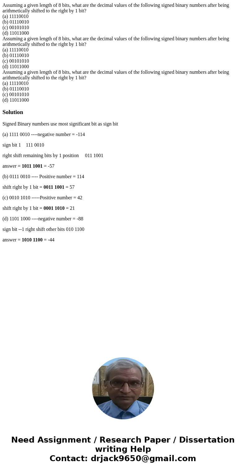 Assuming a given length of 8 bits, what are the decimal values of the following signed binary numbers after being arithmetically shifted to the right by 1 bit?  Assuming a given length of 8 bits, what are the decimal values of the following signed binary numbers after being arithmetically shifted to the right by 1 bit?