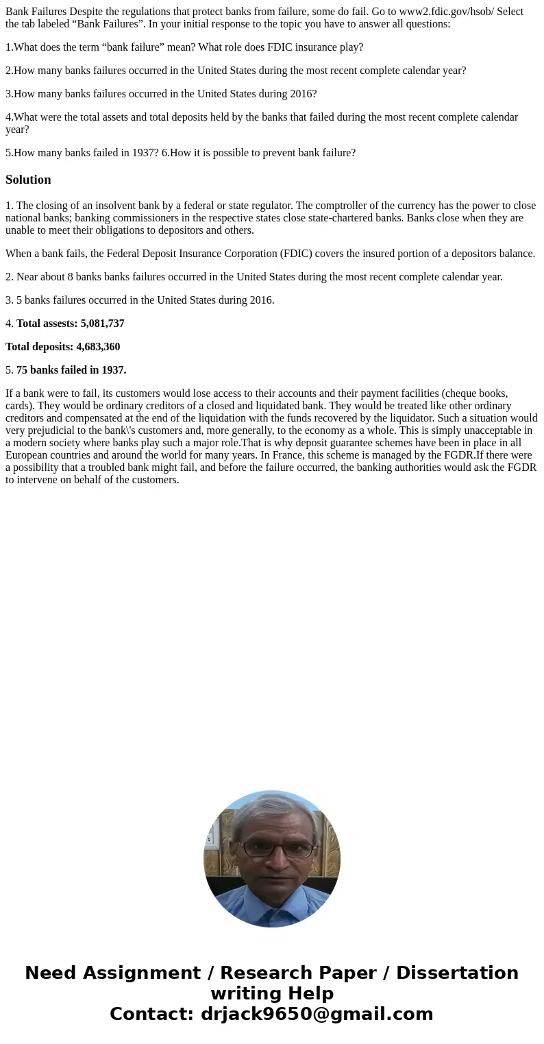 Bank Failures Despite the regulations that protect banks from failure, some do fail. Go to www2.fdic.gov/hsob/ Select the tab labeled “Bank Failures”. In your i