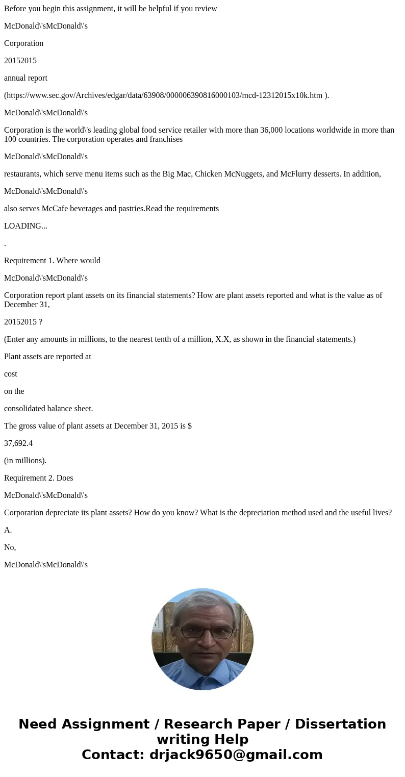 Before you begin this assignment, it will be helpful if you review McDonald\'sMcDonald\'s Corporation 20152015 annual report (https://www.sec.gov/Archives/edgar