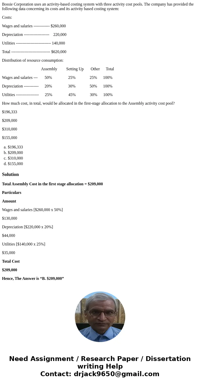 Bossie Corporation uses an activity-based costing system with three activity cost pools. The company has provided the following data concerning its costs and it Bossie Corporation uses an activity-based costing system with three activity cost pools. The company has provided the following data concerning its costs and it