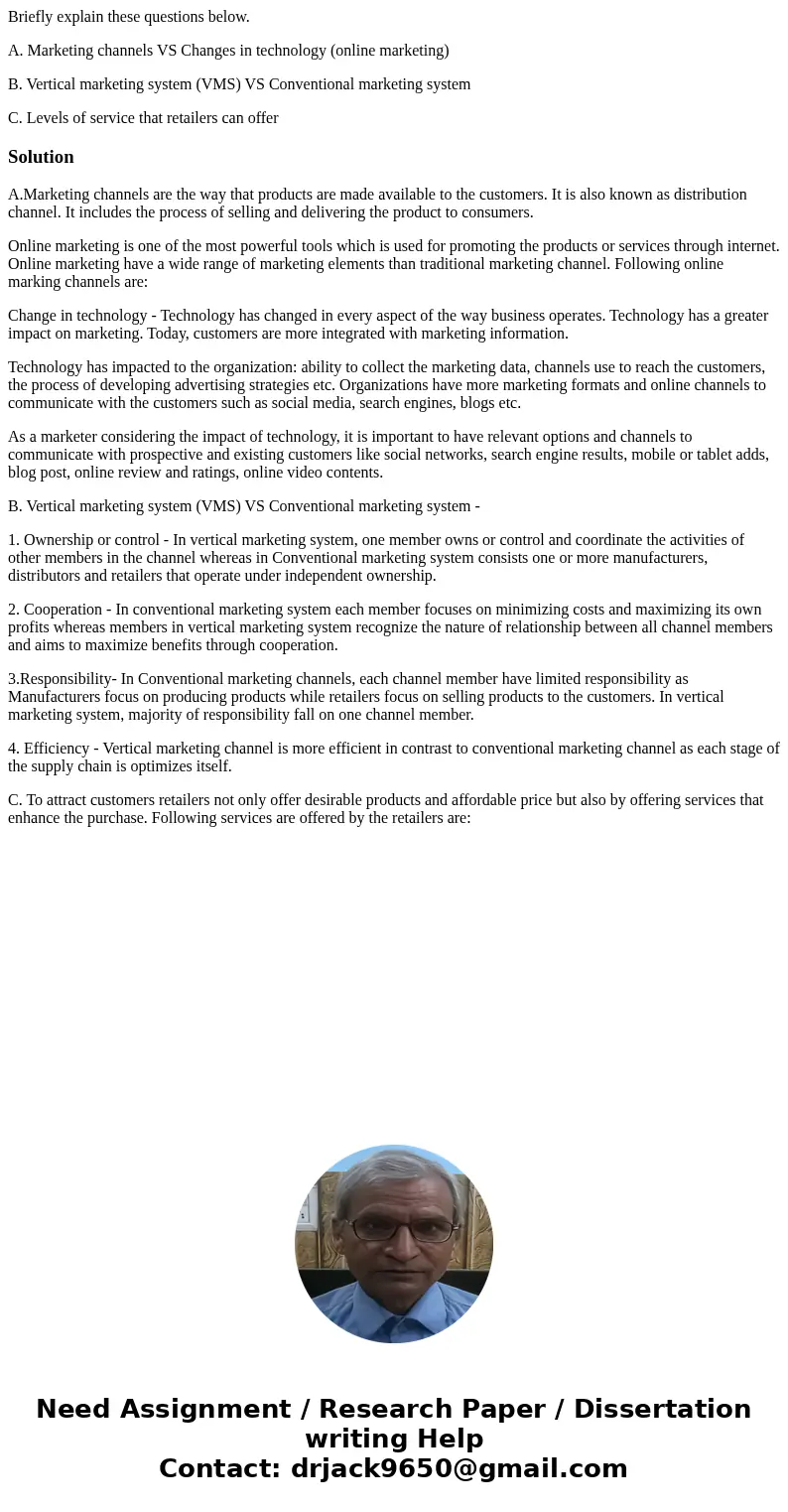 Briefly explain these questions below. A. Marketing channels VS Changes in technology (online marketing) B. Vertical marketing system (VMS) VS Conventional mark