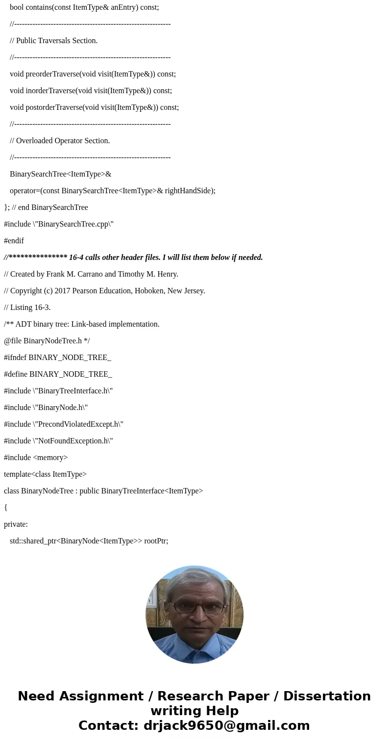 C++, Implement the class BinarySearchTree, as given in listing 16-4 (below) Please include main function. //************************************* Here is listin C++, Implement the class BinarySearchTree, as given in listing 16-4 (below) Please include main function. //************************************* Here is listin