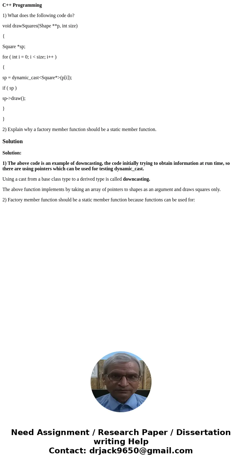 C++ Programming 1) What does the following code do? void drawSquares(Shape **p, int size) { Square *sp; for ( int i = 0; i < size; i++ ) { sp = dynamic_cast& C++ Programming 1) What does the following code do? void drawSquares(Shape **p, int size) { Square *sp; for ( int i = 0; i < size; i++ ) { sp = dynamic_cast&