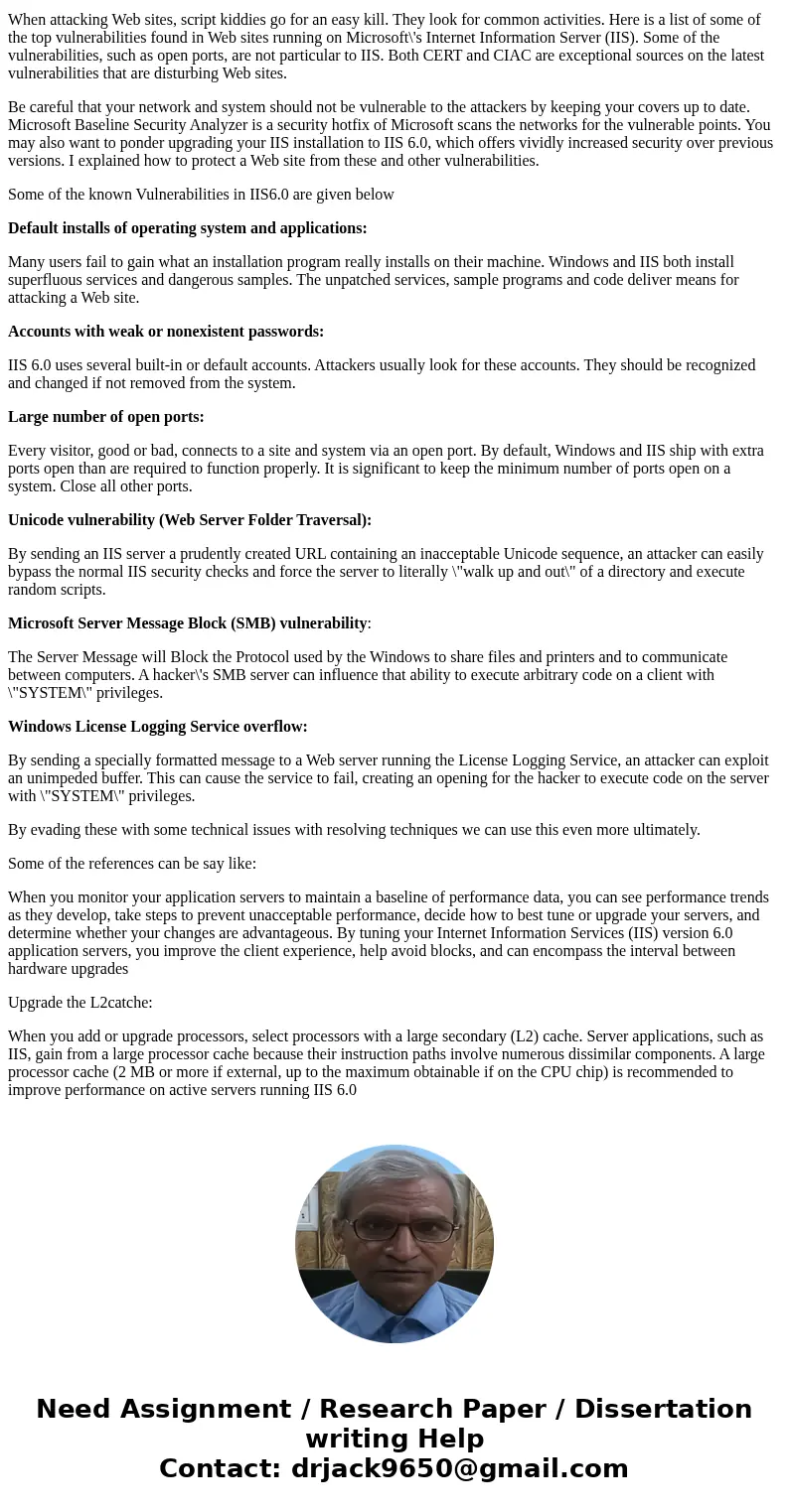 Carrell Jackson, the Web developer for Alexander Rocco Corporation, has informed you that Microsoft IIS 6.0 is used for the company’s Web site. He’s proud of th Carrell Jackson, the Web developer for Alexander Rocco Corporation, has informed you that Microsoft IIS 6.0 is used for the company’s Web site. He’s proud of th