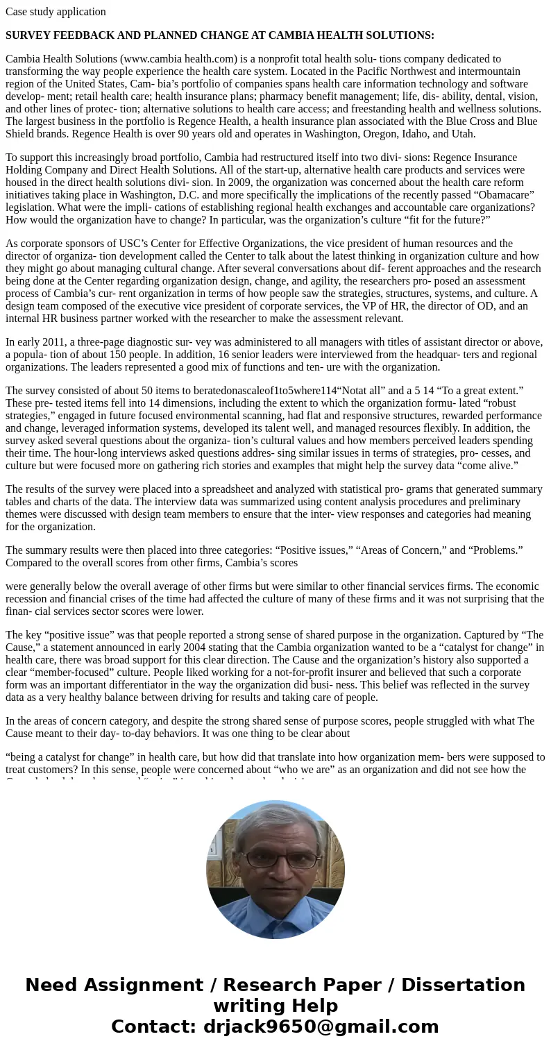 Case study application SURVEY FEEDBACK AND PLANNED CHANGE AT CAMBIA HEALTH SOLUTIONS: Cambia Health Solutions (www.cambia health.com) is a nonprofit total healt
